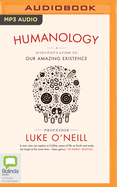 Humanology: A Scientist's Guide to our Amazing Existence