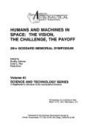 Humans and Machines in Space: The Vision, the Challenge, the Payoff, 29th Goddard Memorial Symposium, Mar. 14-15, 1991, Washington, D. C.