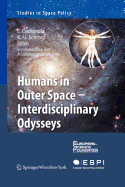 Humans in Outer Space - Interdisciplinary Odysseys - Codignola, Luca (Editor), and Schrogl, Kai-Uwe (Editor)