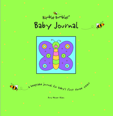Humble Bumbles Baby Journal: A Keepsake Journal for Baby's First Three Years - Allen, Amy Meyer