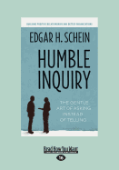 Humble Inquiry: The Gentle Art of Asking Instead of Telling (Large Print 16pt) - Schein, Edgar H