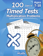 Humble Math - 100 Days of Timed Tests: Multiplication: Ages 8-10, Math Drills, Digits 0-12, Reproducible Practice Problems
