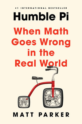 Humble Pi: When Math Goes Wrong in the Real World - Parker, Matt