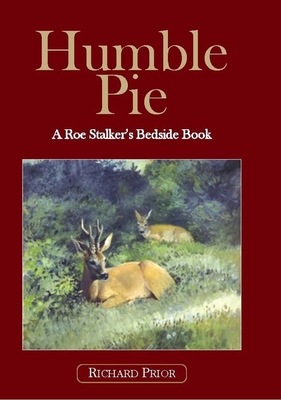 Humble Pie: A Roe Deer Stalker's Handbook - Prior, Richard