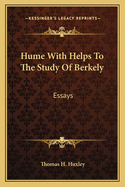 Hume With Helps To The Study Of Berkely: Essays