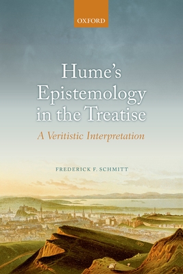 Hume's Epistemology in the Treatise: A Veritistic Interpretation - Schmitt, Frederick F.