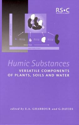 Humic Substances: Versatile Components Of Plants, Soils And Water - Ghabbour, E A (Editor), and Davies, G. (Editor)