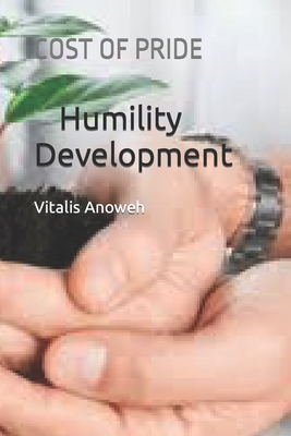 Humility Development: Cost of Pride - Anoweh K, Bigg Kelechi, and Anoweh, Vitalis V Ap