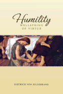 Humility: Wellspring of Virtue