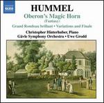 Hummel: Oberon's Magic Horn; Grand Rondeau brillant; Variations and Finale