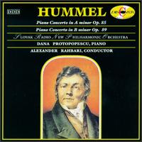 Hummel: Op. Nos. 85 & 89 - Dana Protopopescu (piano); Slovak Radio New Philharmonic Orchestra; Alexander Rahbari (conductor)