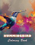 Hummingbird Coloring Book: 100+ Unique and Beautiful Designs for All Fans