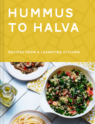 Hummus to Halva: Recipes from a Levantine Kitchen - Givon, Ronen, and Mouysset, Christian