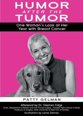 Humor After the Tumor: One Woman's Look at Her Year with Breast Cancer - Gelman, Patty, and Edge, Stephen, Dr., MD (Afterword by)