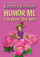 Humor Me, I'm Over the Hill