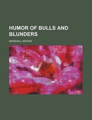 Humor of Bulls and Blunders - Brown, Marshall