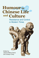 Humour in Chinese Life and Culture: Resistance and Control in Modern Times