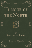 Humour of the North (Classic Reprint)