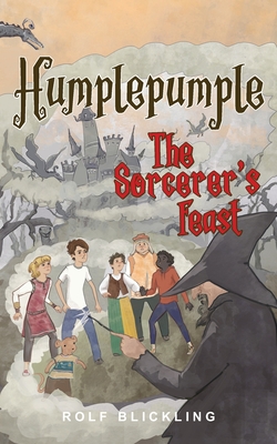 Humplepumple and The Sorcerer's Feast: Outer World Adventure Book for Children and Teens - Blickling, Rolf