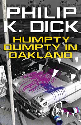 Humpty Dumpty In Oakland - Dick, Philip K