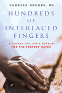 Hundreds of Interlaced Fingers: A Kidney Doctor's Search for the Perfect Match