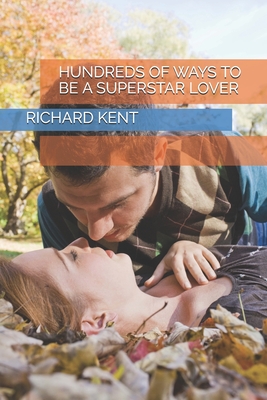 Hundreds of Ways to Be a Superstar Lover - Kent, Richard