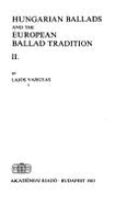 Hungarian Ballads and the European Ballad Tradition