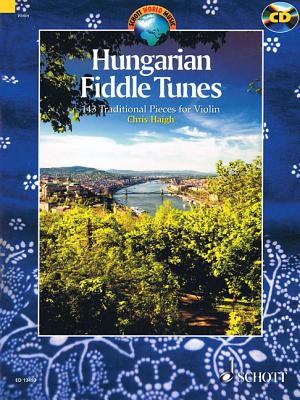 Hungarian Fiddle Tunes: 143 Traditional Pieces for Violin - Hal Leonard Corp (Creator), and Haigh, Chris (Editor)