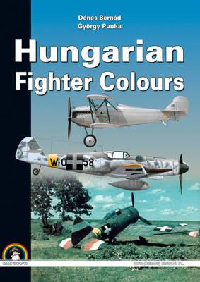 Hungarian Fighter Colours - 1930-1945 - Bernad, Denes, and Punka, Gyorgy