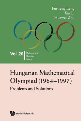 Hungarian Mathematical Olympiad (1964-1997): Problems and Solutions - Leng, Fusheng, and Li, Xin, and Zhu, Huawei