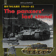 Hungary 1944-1945: The Panzers Last Strikes