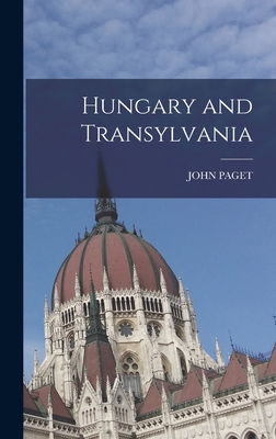 Hungary and Transylvania - Paget, John