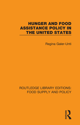 Hunger and Food Assistance Policy in the United States - Galer-Unti, Regina