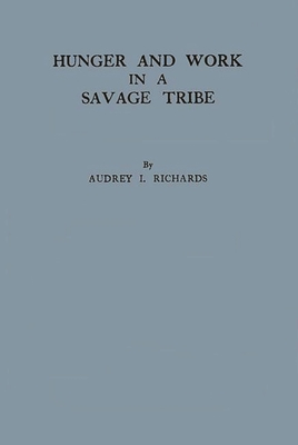 Hunger and Work in a Savage Society - Richards, Audrey I