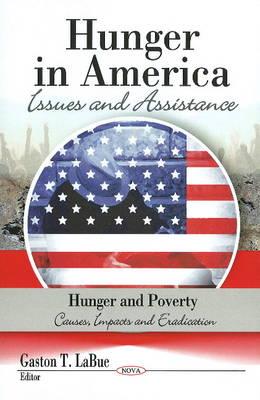 Hunger in America: Issues & Assistance - LaBue, Gaston T (Editor)