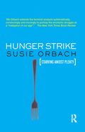 Hunger Strike: The Anorectic's Struggle as a Metaphor for Our Age