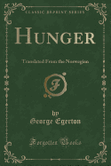 Hunger: Translated from the Norwegian (Classic Reprint)