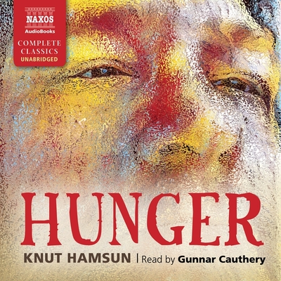 Hunger - Hamsun, Knut, and Cauthery, Gunnar (Read by)