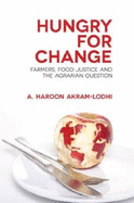 Hungry for Change: Farmers, Food Justice and the Agrarian Question - Akram-Lodhi, A Haroon