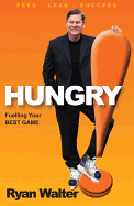 Hungry!: Fuelling Your Best Game