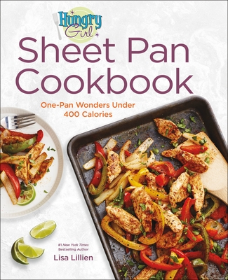Hungry Girl Sheet Pan Cookbook: One-Pan Wonders Under 400 Calories - Lillien, Lisa