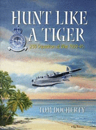 Hunt Like a Tiger: An Illustrated History of 230 Squadron RAF 1939-45
