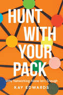 Hunt with Your Pack: Why Networking Alone Isn't Enough