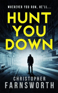 Hunt You Down: An unstoppable, edge-of-your-seat thriller