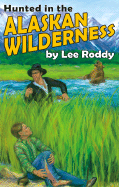 Hunted in the Alaskan Wilderness - Roddy, Lee