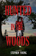 Hunted in the Woods: Something in the Woods Is Hunting People