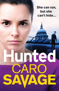 Hunted: The heart-pounding, unforgettable new thriller from Caro Savage