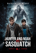 Hunter and Noah vs. Sasquatch Vol. 1