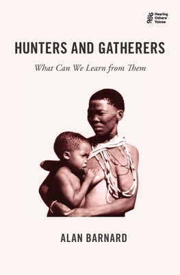 Hunters and Gatherers: What Can We Learn from Them - Barnard, Alan