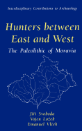 Hunters Between East and West: The Paleolithic of Moravia